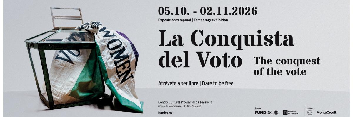EXPOSICIÓN "LA CONQUISTA DEL VOTO. ATRÉVETE A SOÑAR"