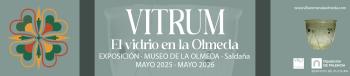 EXPOSICIÓN SOBRE EL VIDRIO ROMANO EN LA OLMEDA. VITRVM. MAYO 2025-MAYO 2026