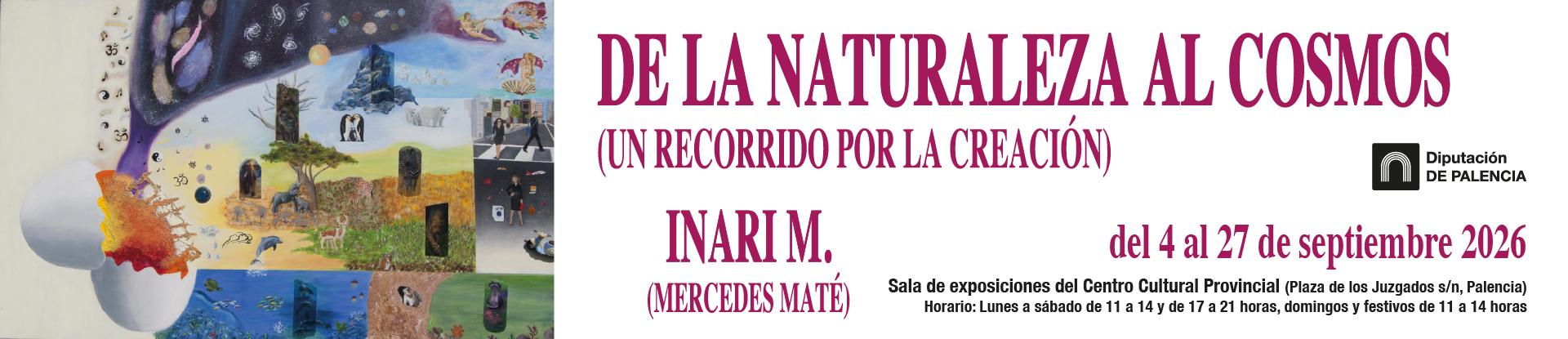 EXPOSICIÓN "DE LA NATURALEZA AL COSMOS (UN RECORRIDO POR LA cREACIÓN)" MERCEDES MATÉ