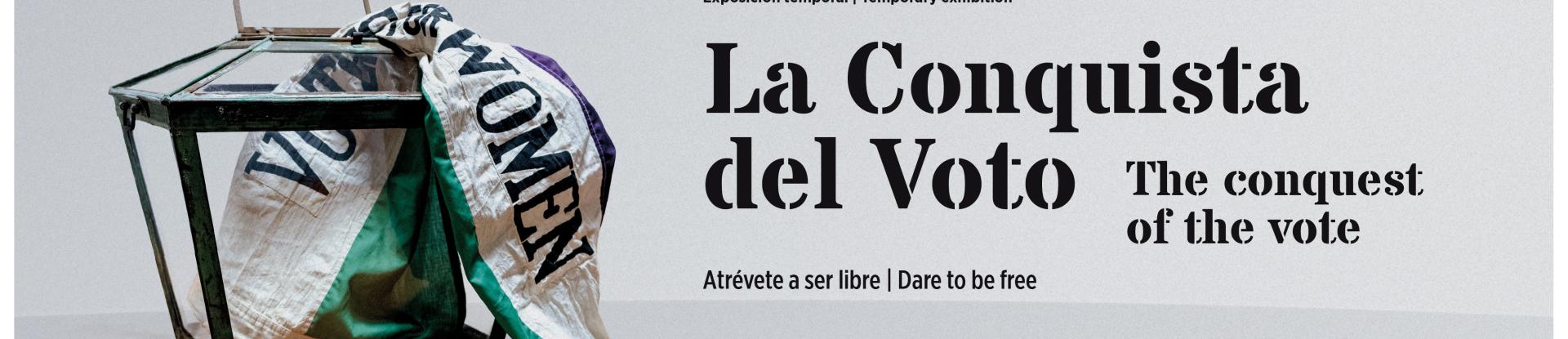 EXPOSICIÓN "LA CONQUISTA DEL VOTO. ATRÉVETE A SOÑAR"